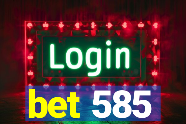 bet 585